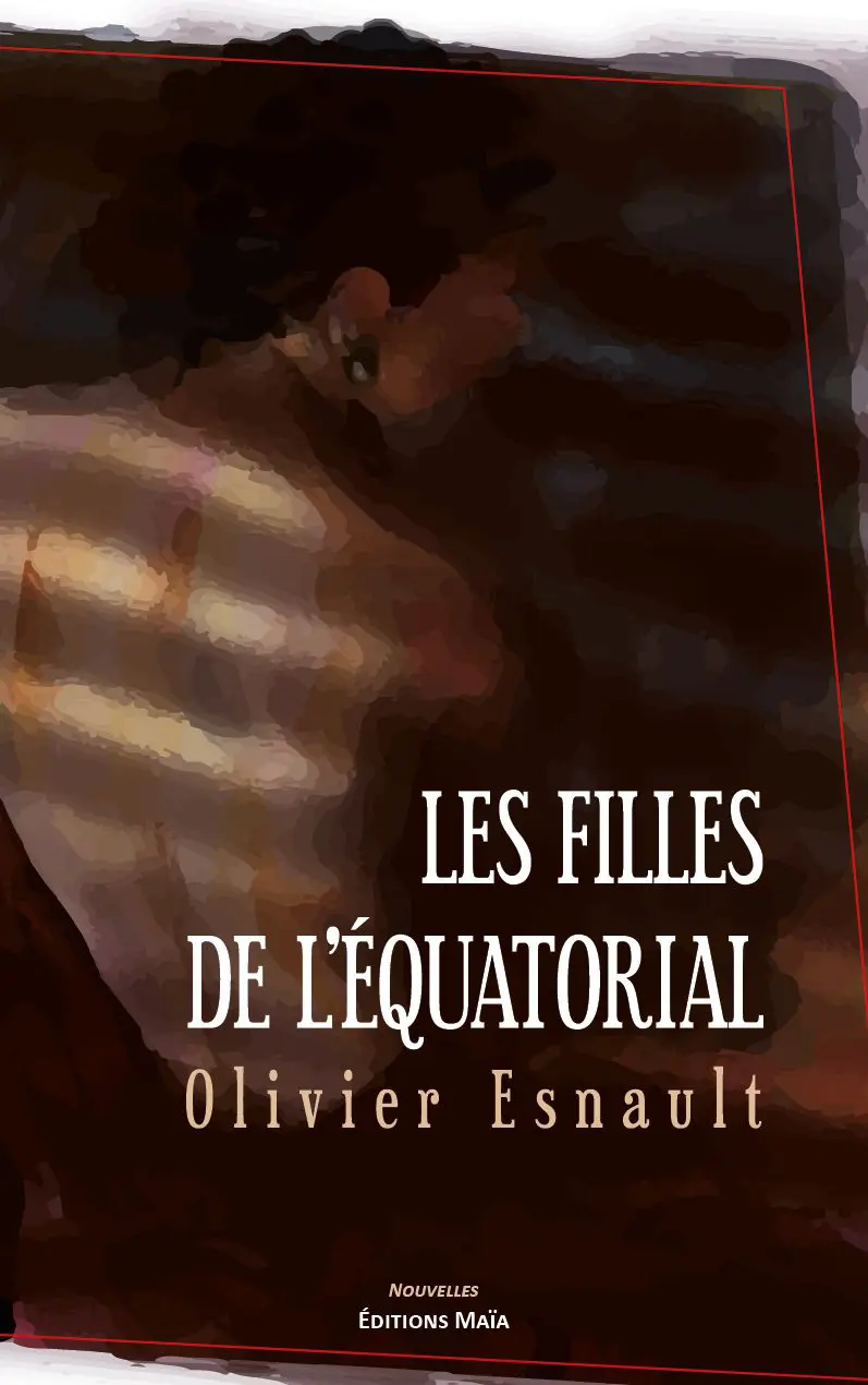 Entretien avec Olivier Esnault – Les Filles de l’Équatorial