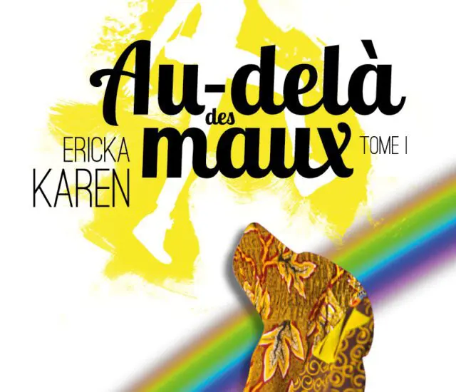 Entretien avec Ericka Karen – Au-delà des maux