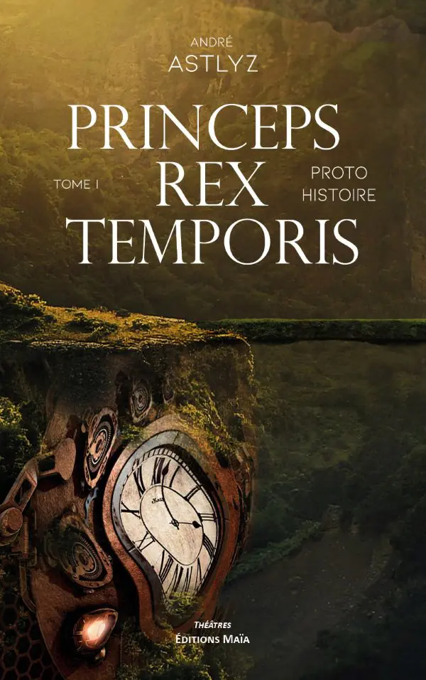 Entretien avec André Astlyz – Princeps rex temporis – 1. Proto histoire