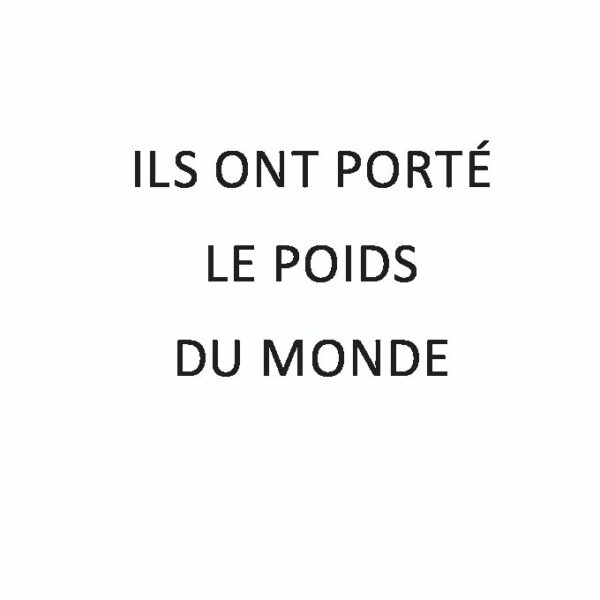 Ils ont porté le poids du monde
