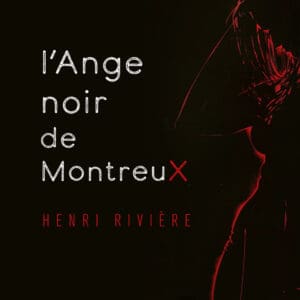 Henri Rivière - L’ANGE NOIR DE MONTREUX