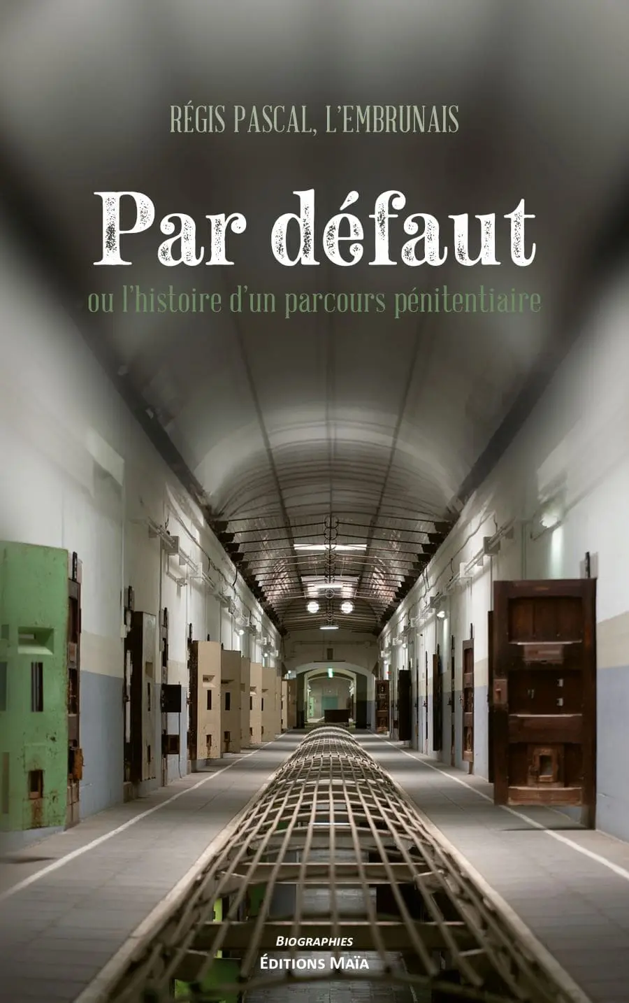 Entretien avec Régis Pascal, L’Embrunais auteur de Par défaut ou l’histoire d’un parcours pénitentiaire